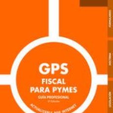 Libros: GPS FISCAL PARA PYMES. GUÍA PROFESIONAL 2ª EDICIÓN - DOMINGO CARBAJO VASCO; DOMINGO CARBAJO VASCO;. Lote 400259309