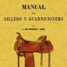 Libros: MANUAL DEL SILLERO Y GUARNICIONERO - RODRIGUEZ Y ZURDO, JOSE. Lote 400449079