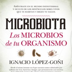 Libros: MICROBIOTA. LOS MICROBIOS DE TU ORGANISMO - IGNACIO LOPEZ-GOÑI. Lote 402888584