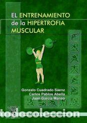 books: EL ENTRENAMIENTO DE LA HIPERTROFIA MUSCULAR - Gonzalo Cuadrado Sa&eacute;nz Carlos Pablos Abella Y Juan