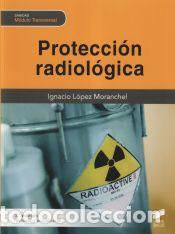 B&uuml;cher: Protecci&oacute;n radiol&oacute;gica (3.&ordf; edici&oacute;n revisada y ampliada) - L&oacute;pez Moranchel, Ignacio