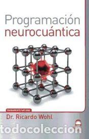 Libros: Programaci&oacute;n neurocu&aacute;ntica - Wohl Ricardo - Foto 1