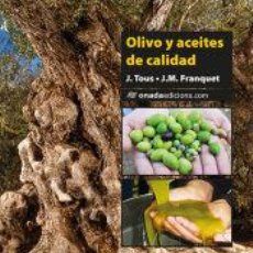 Libros: OLIVO Y ACEITES DE CALIDAD - TOUS MARTÍ, JOAN; FRANQUET BERNÍS, JOSEP MARIA