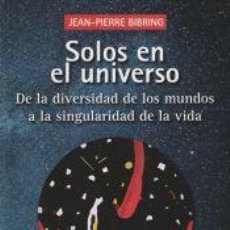 Libros: SOLOS EN EL UNIVERSO - BIBRING, JEAN-PIERRE