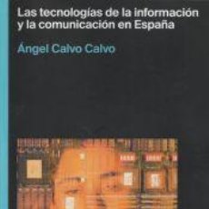 Libros: LAS TECNOLOGÍAS DE LA INFORMACIÓN Y LACOMUNICACIÓN EN ESPAÑA - CALVO CALVO, ÁNGEL AMADO
