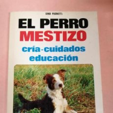 Libros: EL PERRO MESTIZO. CRIA, CUIDADOS, EDUCACION (GINO PUGNETTI)