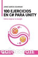Libros: 100 ejercicios en C# para Unity - Garc&iacute;a Colmenar, Jorge - Foto 1
