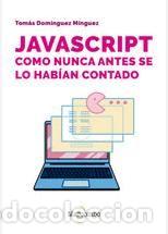 Libros: JavaScript como nunca antes se lo hab&iacute;an contado - Dom&iacute;nguez M&iacute;nguez, Tom&aacute;s - Foto 1