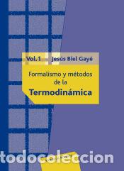 B&uuml;cher: Formalismos y m&eacute;todos de la termodin&aacute;mica. Vol. 1 - Jes&uacute;s Biel Gay&eacute;