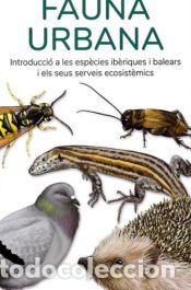 Libri: Fauna urbana: Introducci&oacute; a les esp&egrave;cies ib&egrave;riques i balears i els seus serveis ecosist&egrave;mics -