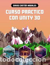 Libros: Curso pr&aacute;ctico con Unity 3D - Cant&oacute;n Nadales, David - Foto 1