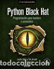 Libros: Python Black Hat. Programaci&oacute;n para Hackers y Pentesters - Seitz, Justin; Arnold, Tim - Foto 1