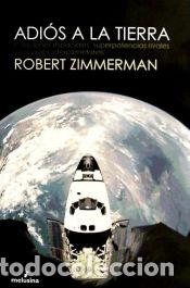 Libros: Adi&oacute;s a la tierra - Zimmerman, Robert - Foto 1