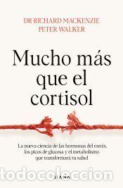 Libros: Mucho m&aacute;s que el cortisol - Walker, Peter; Dr. Richard Mackenzie - Foto 1