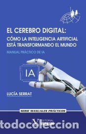 Livros: El cerebro digital. C&oacute;mo la Inteligencia Artificial est&aacute; transformando el mundo - Serrat, Luc&iacute;a