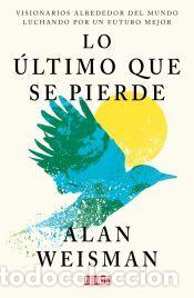 Libros: Lo &uacute;ltimo que se pierde - Weisman, Alan