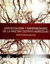 Libros: AGROECOLOGIA Y ENFERMEDADES DE LA RAIZ EN CULTIVOS AGRICOLAS