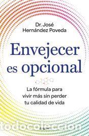 Libros: Envejecer es opcional - Dr. Jos&eacute; Hern&aacute;ndez Poveda