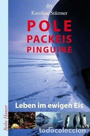 Libros: Pole, Packeis, Pinguine: Leben im ewigen Eis Tapa blanda &ndash; 1 octubre 2007 Edici&oacute;n en Alem&aacute;n de Karo