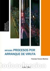 Libros: MF0089 Procesos por arranque de viruta - Tornero Mart&iacute;nez, Francisco