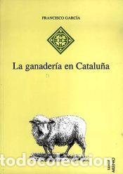 Libros: La ganader&iacute;a en Catalu&ntilde;a: Desarrollo y estructuras del complejo ganadero-industrial - Garc&iacute;a