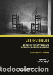 Libros: Les invisibles. Educaci&oacute; afectivosexual des de les ci&egrave;ncies socials. - Pitarch Centelles, Laia