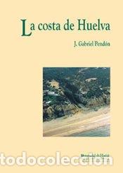 Libros: La costa de Huelva : una introducci&oacute;n a los procesos y productos sedimentarios - Pend&oacute;n Mart&iacute;n,