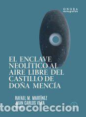 Libros: El enclave neol&iacute;tico al aire libre del Castillo de Do&ntilde;a Menc&iacute;a (C&oacute;rdoba).: una mirada a los