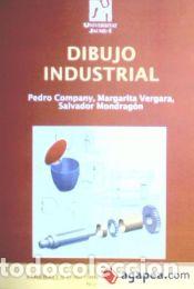 Libros: Dibujo Industrial - Vergara Monedero, Margarita; Mondrag&oacute;n Dones, Salvador; Company Calleja, Pedro