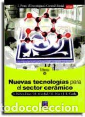 Libros: Nuevas tecnolog&iacute;as para el sector cer&aacute;mico - Carda Castell&oacute;, Juan Baut&iacute;sta et. al.