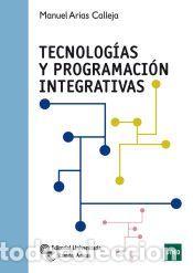 Libros: Tecnolog&iacute;as y programaci&oacute;n integrativas - Arias Calleja, Manuel