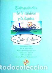 Libros: Biodegradaci&oacute;n de la celulosa y la liguina - ; Lucas L&oacute;pez, Rosario