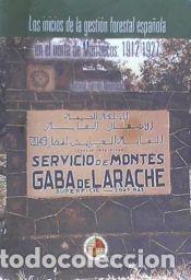 Libros: Los inicios de la gesti&oacute;n forestal espa&ntilde;ola en el norte de Marruecos: 1912-1927 - Garrido