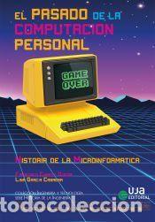 Libros: El pasado de la computaci&oacute;n personal: historia de la microinform&aacute;tica - Garc&iacute;a Cabrera, Lina