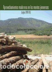 Libros: Aprovechamientos madereros en los montes jienenses (siglos XVIII-XX)