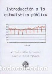 Libros: Intoducci&oacute;n a la estad&iacute;stica p&uacute;blica - Mu&ntilde;oz V&aacute;zquez, Agust&iacute;n; Alba Fern&aacute;ndez, Virtudes