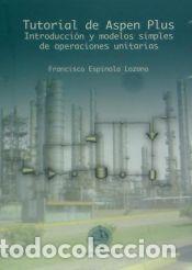 Libros: Tutorial de Aspen Plus : introducci&oacute;n y modelos simples de operaciones unitarias - Esp&iacute;nola Lozano,