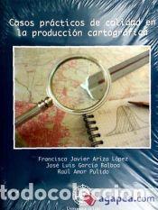 Libros: Casos pr&aacute;cticos de calidad en la producci&oacute;n cartogr&aacute;fica - Amor Pulido, Ra&uacute;l; Garc&iacute;a Balboa, Jos&eacute;