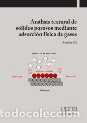 Libros: An&aacute;lisis textural de s&oacute;lidos porosos mediantes adsorci&oacute;n f&iacute;sica de gases - Gil Bravo, Antonio