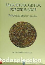 Livros: La escritura asistida por ordenador. Problemas de sintaxis y de estilo - G&oacute;mez Guinovart, Javier
