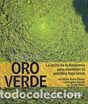 Libros: Yasun&iacute;, oro verde : la lucha de la Amazon&iacute;a para mantener el petr&oacute;leo bajo tierra - Donati,