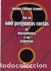 Libros: M&aacute;s de 600 preguntas cortas de bioestad&iacute;stica y sus respuestas - Matilde Campos Aranda