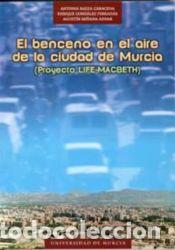 Libros: El benceno en el aire de la ciudad de murcia : proyecto life-macbeth - GONZALEZ FERRADAS, ENRIQUE;