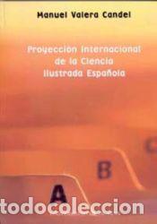 Libros: Proyeccion internacional de la ciencia ilustrada espa&ntilde;ola - VALERA CANDEL,MANUEL