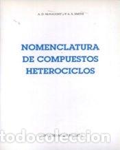 Libros: NOMENCLATURA DE COMPUESTOS HETEROCICLOS - SMITH, P A S; MCNAUGHT, A D