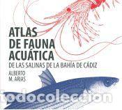 Libros: Atlas de fauna acu&aacute;tica de las salinas de la Bah&iacute;a de C&aacute;diz - Alberto Manuel Arias