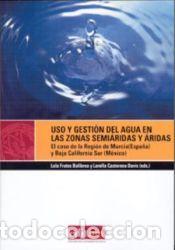 Libros: Uso y gesti&oacute;n del agua en las zonas semi&aacute;ridas y &aacute;ridas - Frutos Balibrea, Lola ; Castorena Davis,