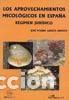 Libros: LOS APROVECHAMIENTOS MICOL&Oacute;GICOS EN ESPA&Ntilde;A. R&Eacute;GIMEN JUR&Iacute;DICO. - Jos&eacute; Miguel Garc&iacute;a Asensio