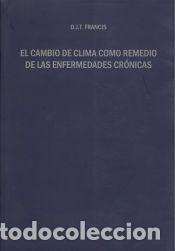 Libros: El cambio de clima como un remedio de las enfermedades cr&oacute;nicas - Francis, D.J.T.