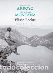 Libros: Historia de un arroyo seguido de Historia de una monta&ntilde;a - Reclus, &Eacute;lis&eacute;e